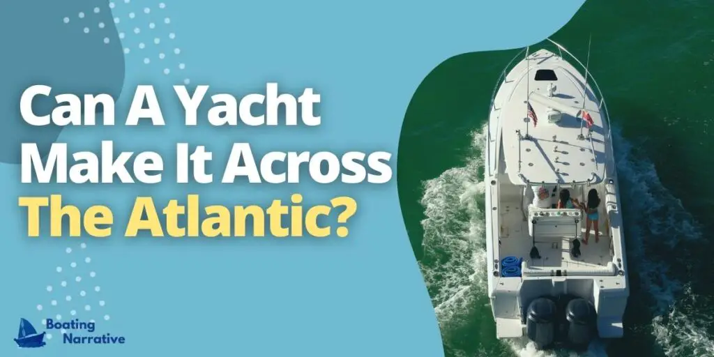 Can A Yacht Make It Across The Atlantic