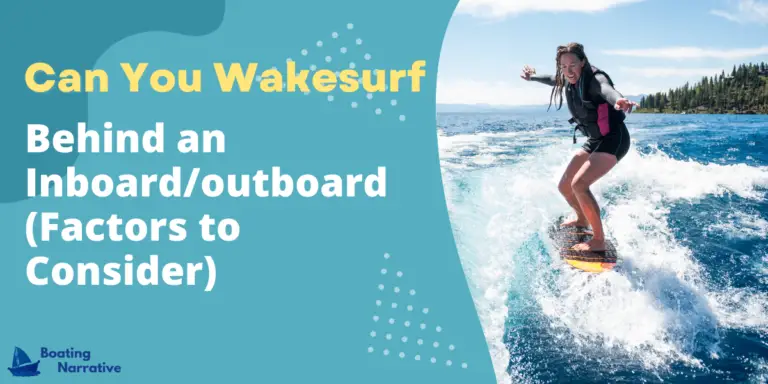 Can You Wakesurf Behind an Inboard/outboard (Factors to Consider)