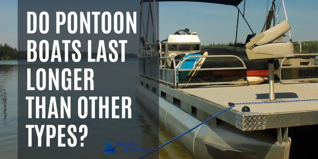Do Pontoon Boats Last Longer than Other Types