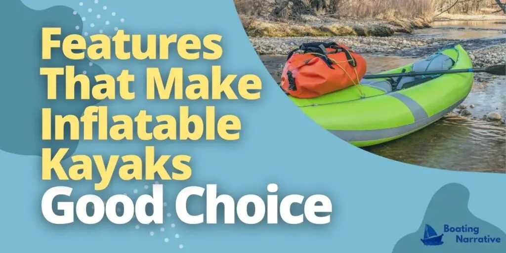Features That Make Inflatable Kayaks Good Choice