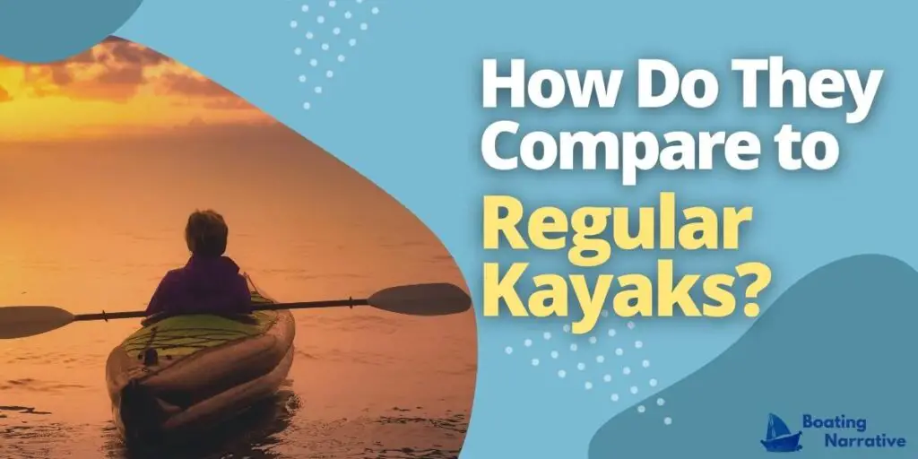 How Do They Compare to Regular Kayaks