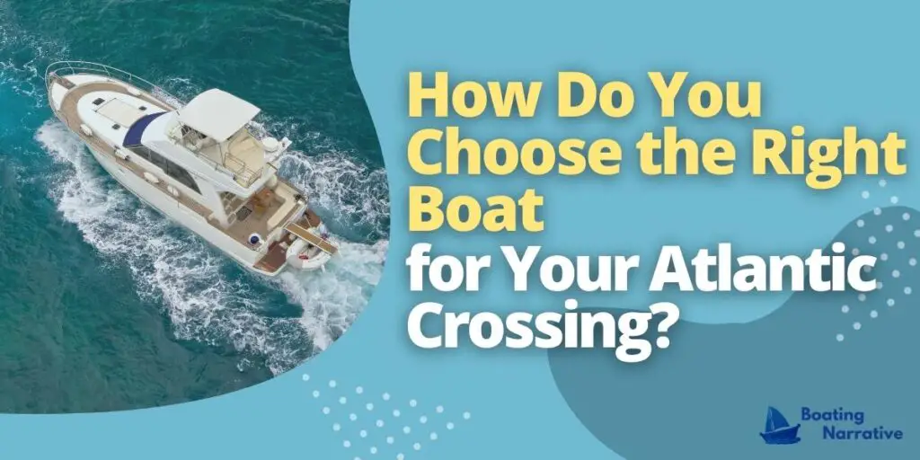 How Do You Choose the Right Boat for Your Atlantic Crossing