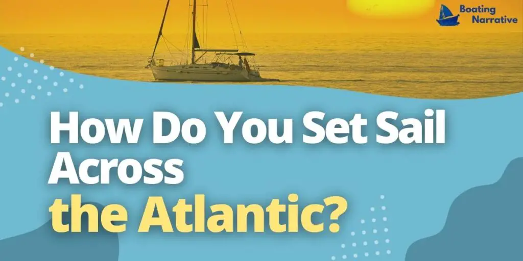 How Do You Set Sail Across the Atlantic