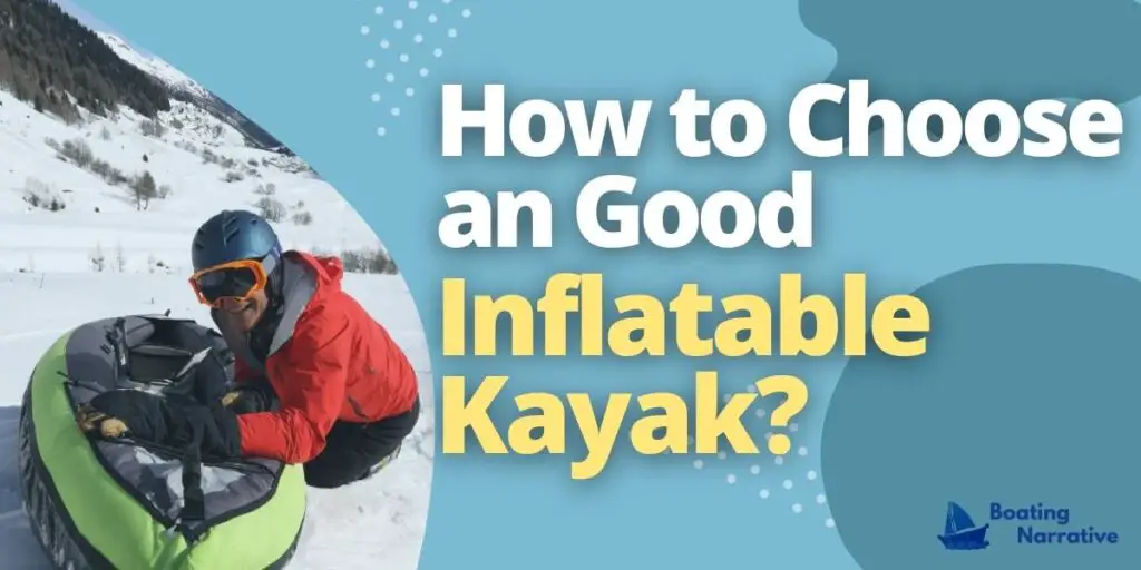 How to Choose a Good Inflatable Kayak