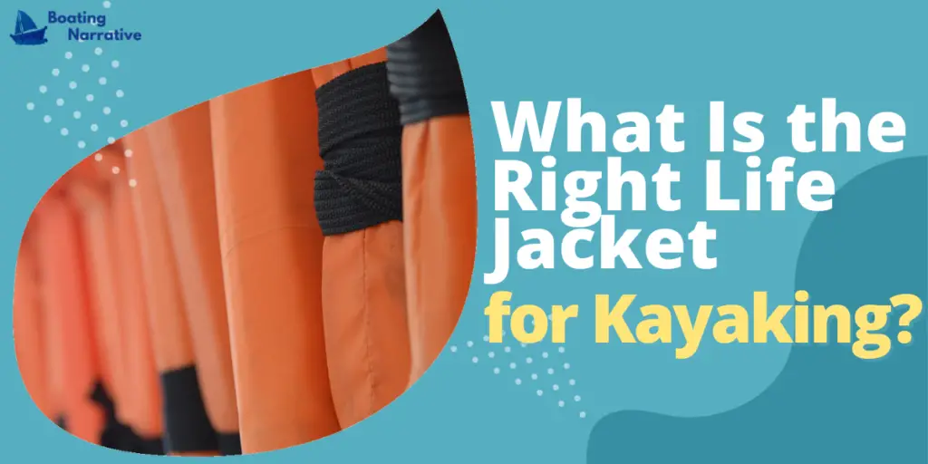 What Is the Right Life Jacket for Kayaking