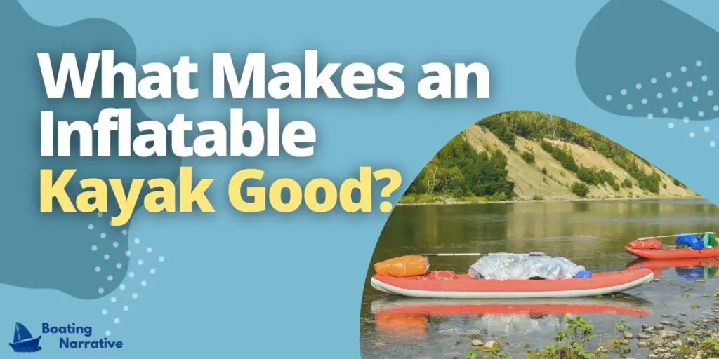 What Makes an Inflatable Kayak Good