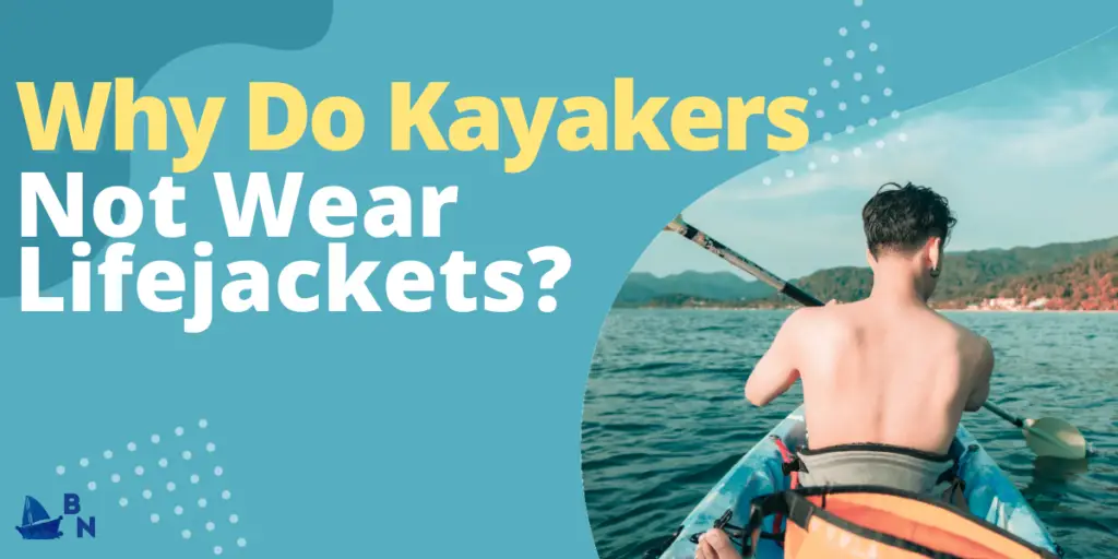 Why Do Kayakers Not Wear Lifejackets