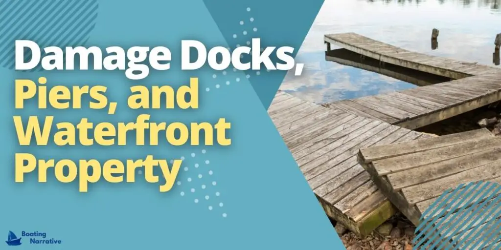 Damage docks, piers, and waterfront property