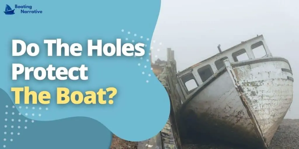 Do The Holes Protect The Boat