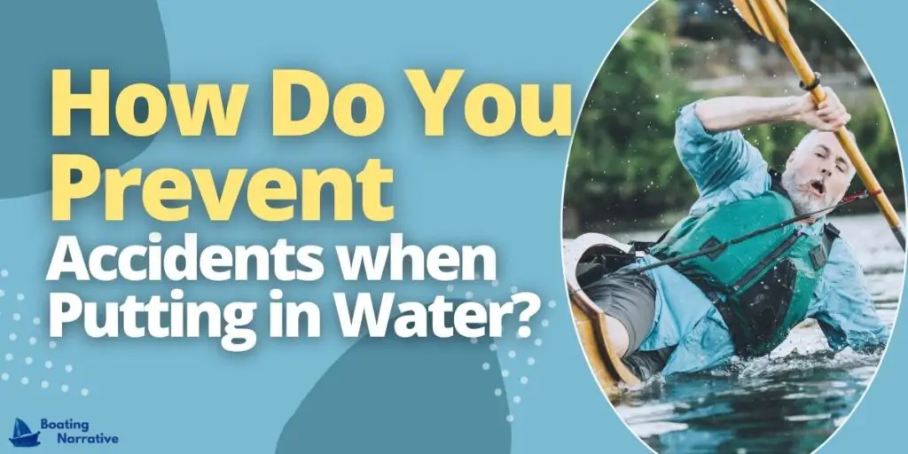 How Do You Prevent Accidents when Putting in Water