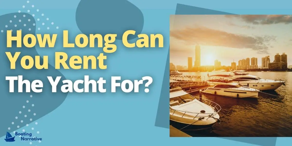 How Much Does It Cost To Rent A Yacht (Make Sure You Know It!)