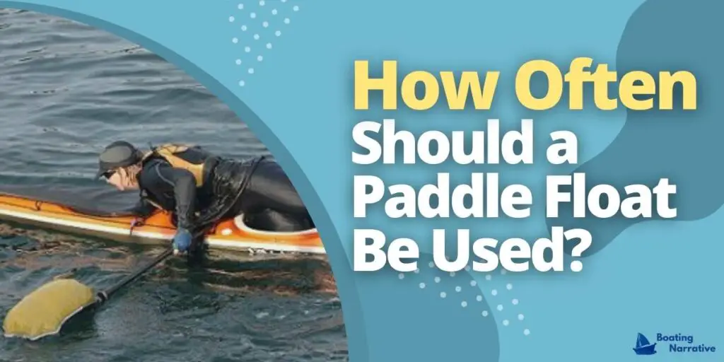 How Often Should a Paddle Float Be Used
