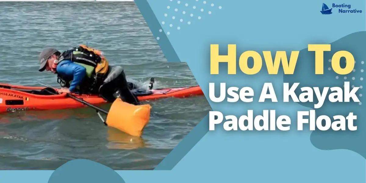 How To Use A Kayak Paddle Float