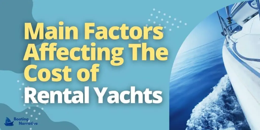 Main Factors Affecting The Cost of Rental Yachts