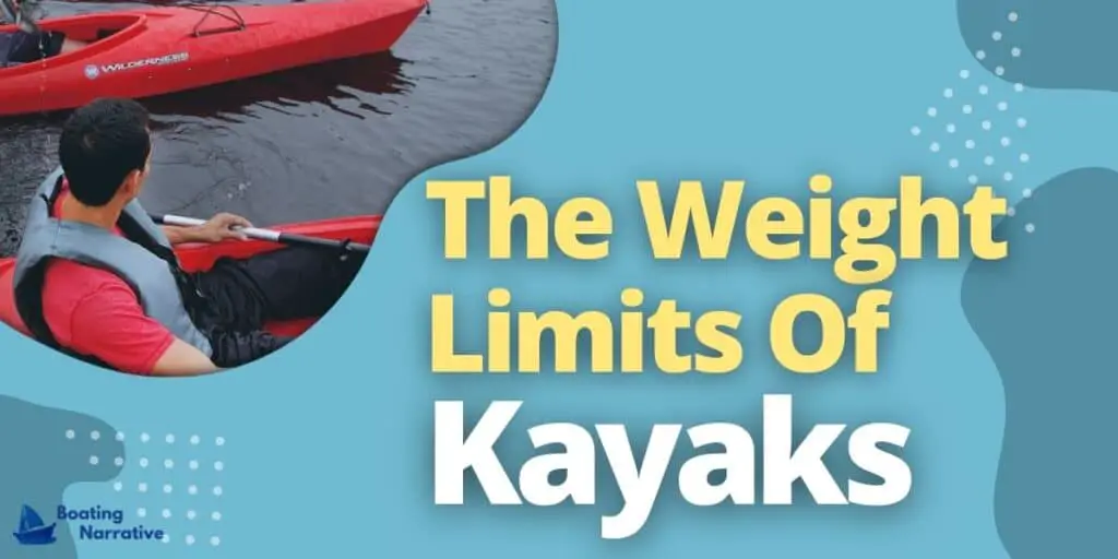 The Weight Limits Of Kayaks