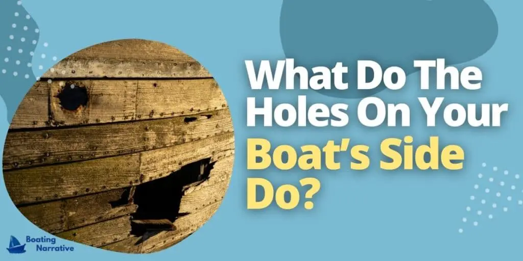 What Do The Holes On Your Boat’s Side Do