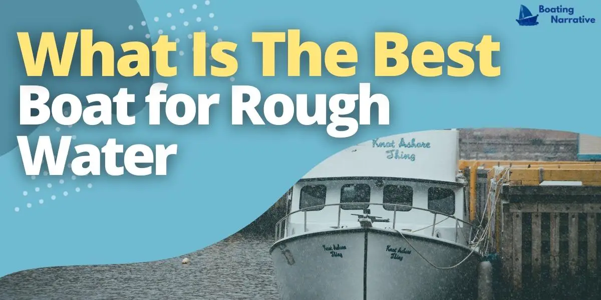 What Is The Best Boat for Rough Water