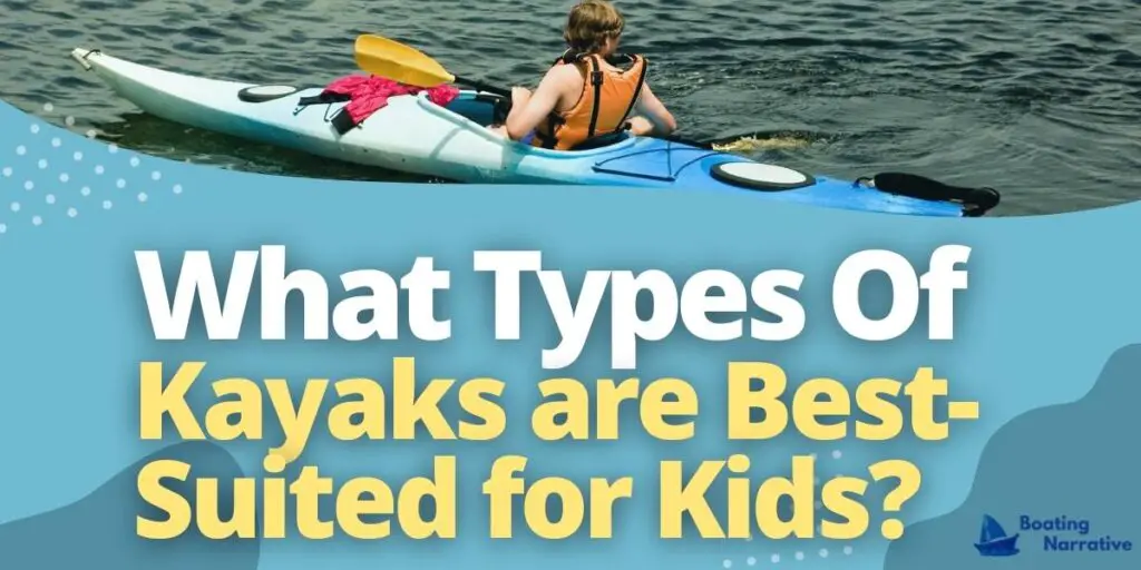 What Types of Kayaks are Best-Suited for Kids