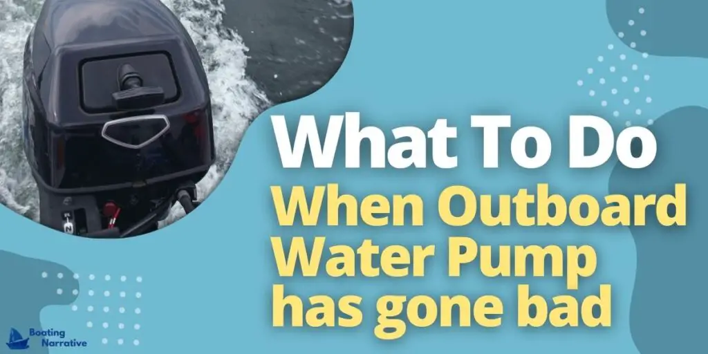 What to do when Outboard Water Pump has gone bad