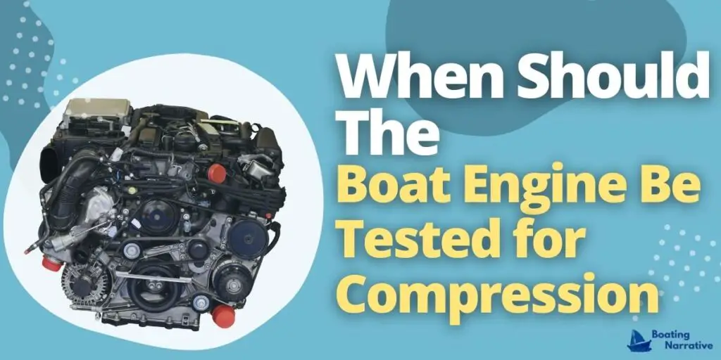 When Should the Boat Engine Be Tested for Compression