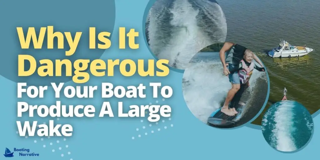Why Is It Dangerous For Your Boat To Produce A Large Wake