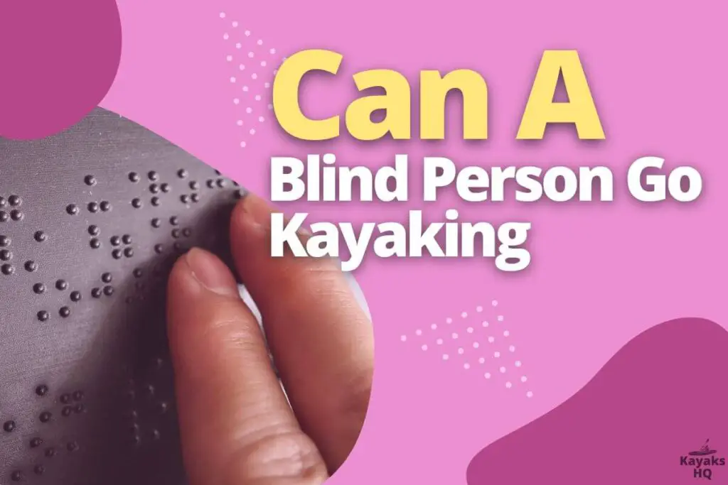 Can A Blind Person Go Kayaking