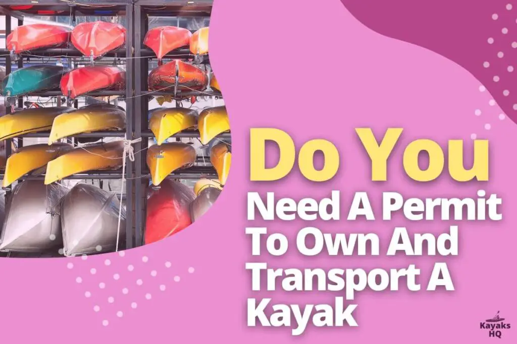 Do You Need A Permit To Own And Transport A Kayak