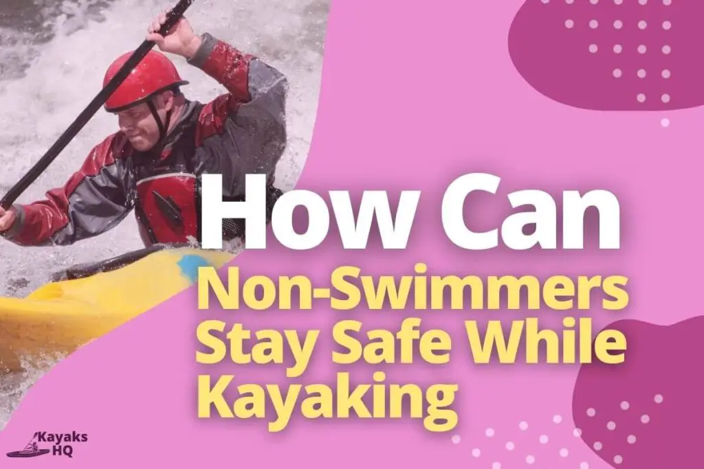 How Can Non-Swimmers Stay Safe While Kayaking