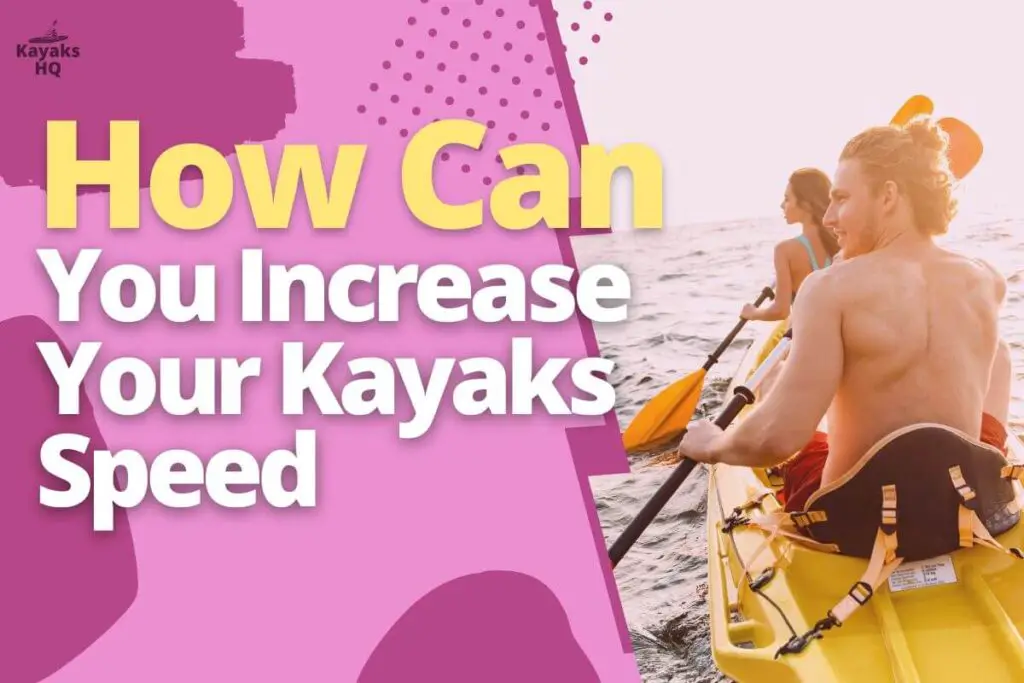 How Can You Increase Your Kayaks Speed