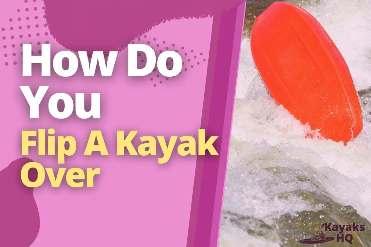Can You Get Stuck Upside Down In A Kayak (How To Avoid It)
