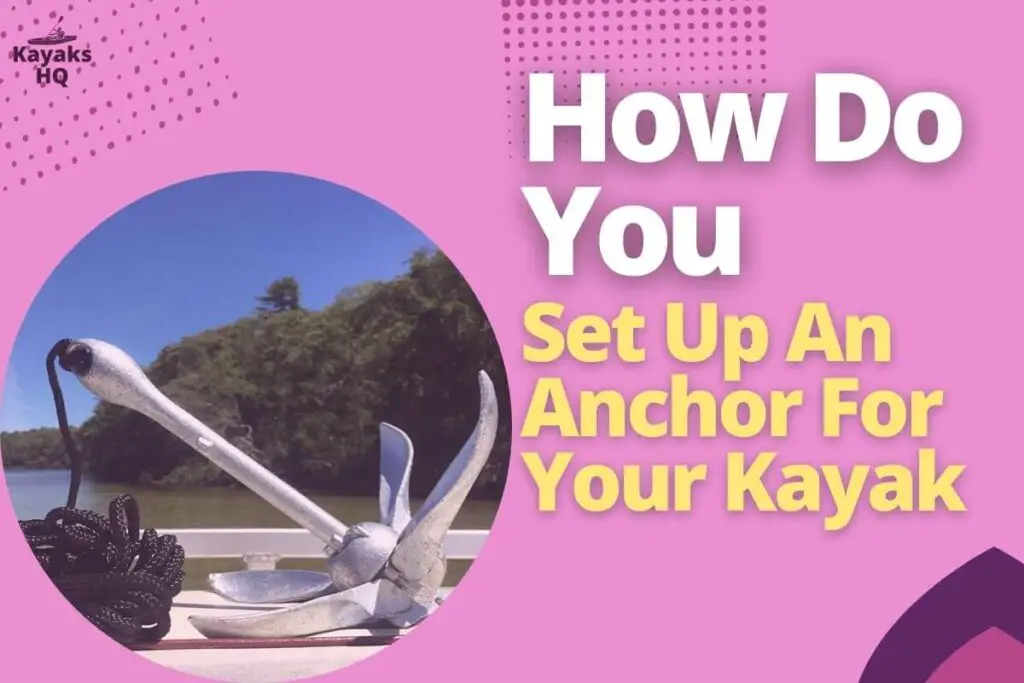 How Do You Set Up An Anchor For Your Kayak