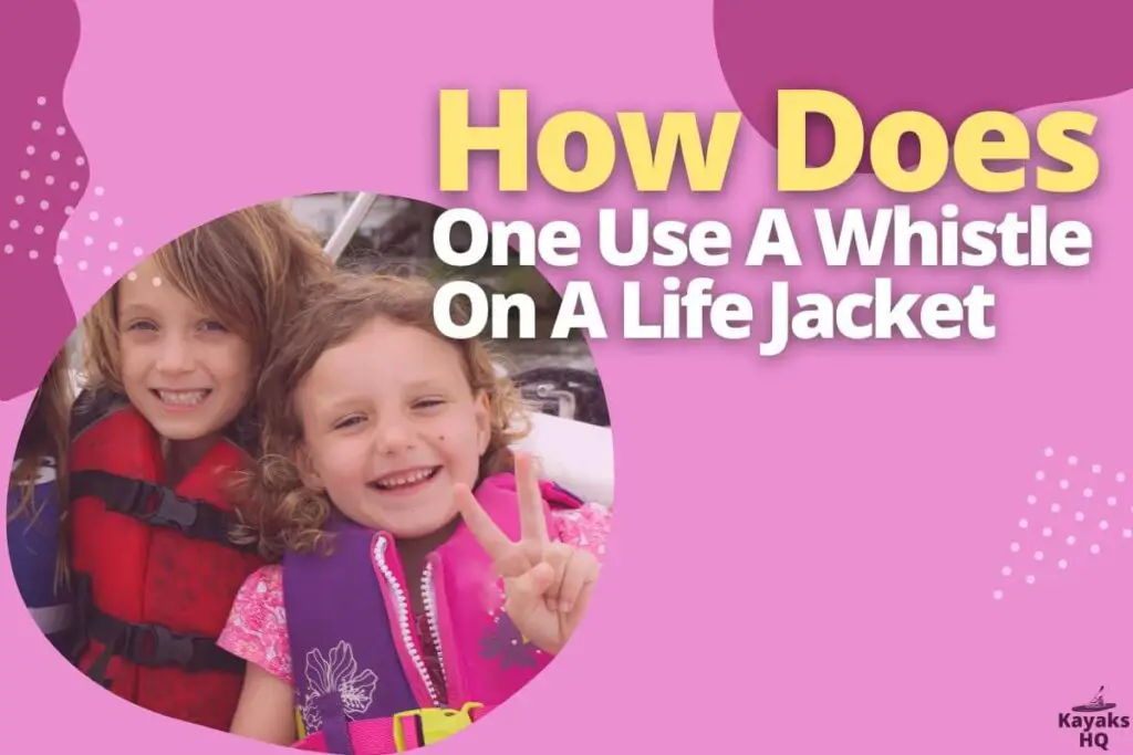 How Does One Use A Whistle On A Life Jacket