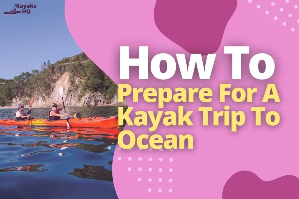 How To Prepare For A Kayak Trip To Ocean