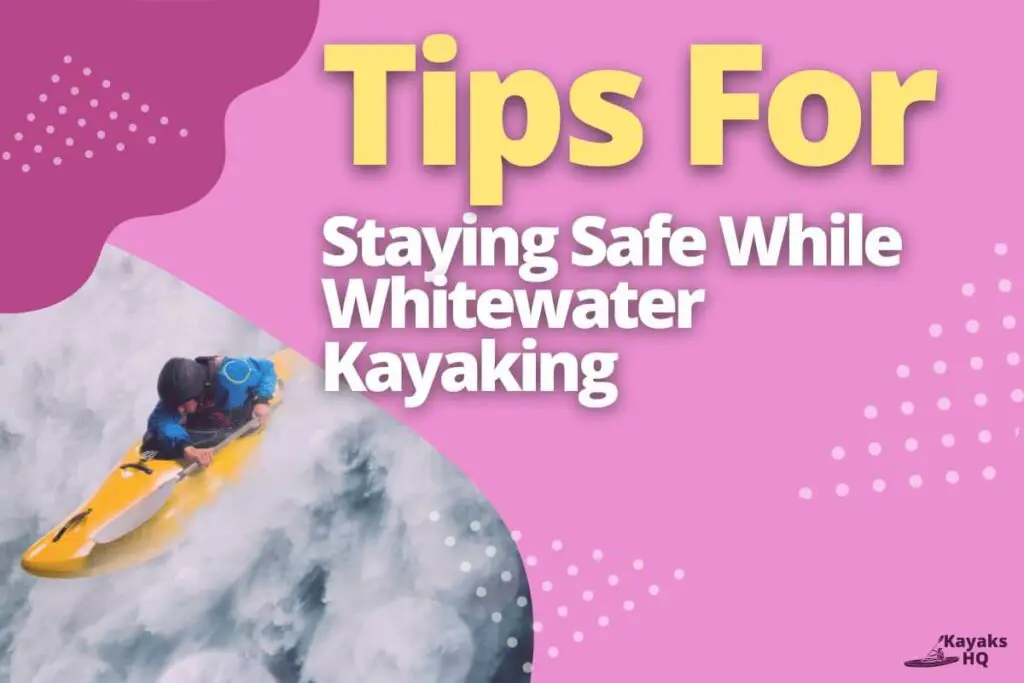 Tips For Staying Safe While Whitewater Kayaking