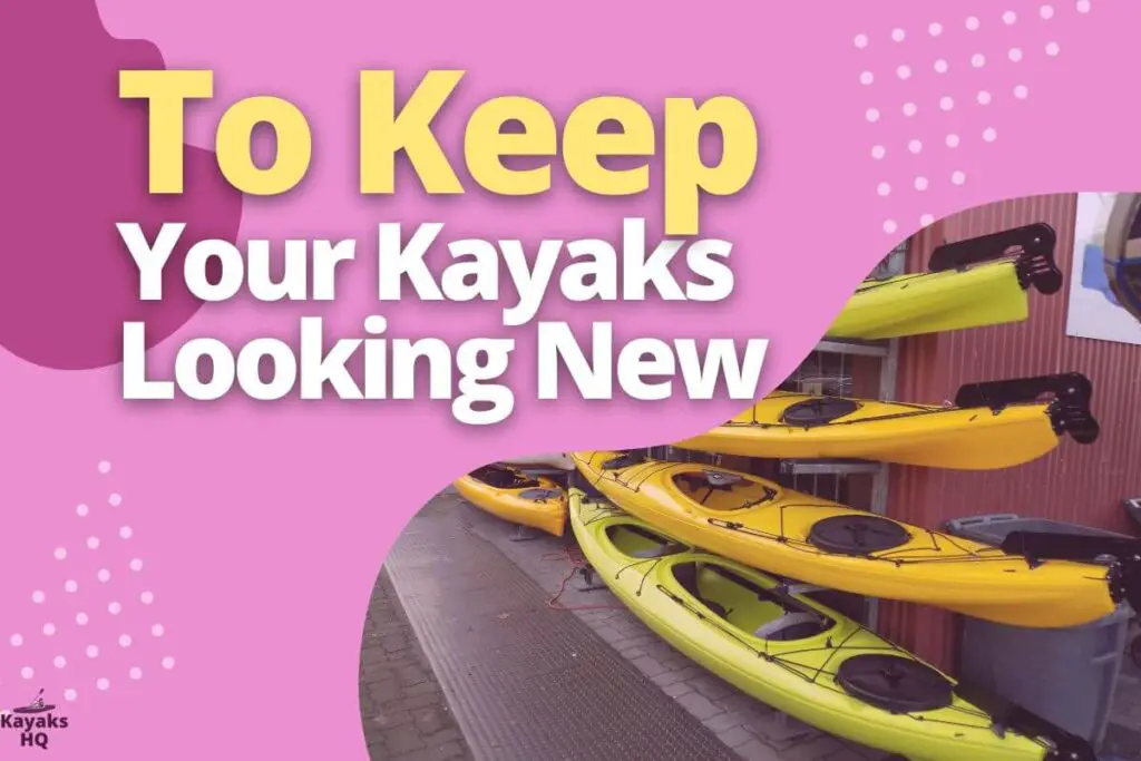 To Keep Your Kayaks Looking New