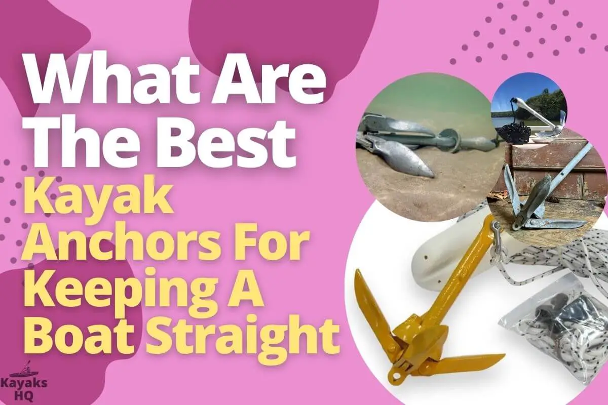 How To Keep Your Kayak Straight When Using An Anchor (Solved!)