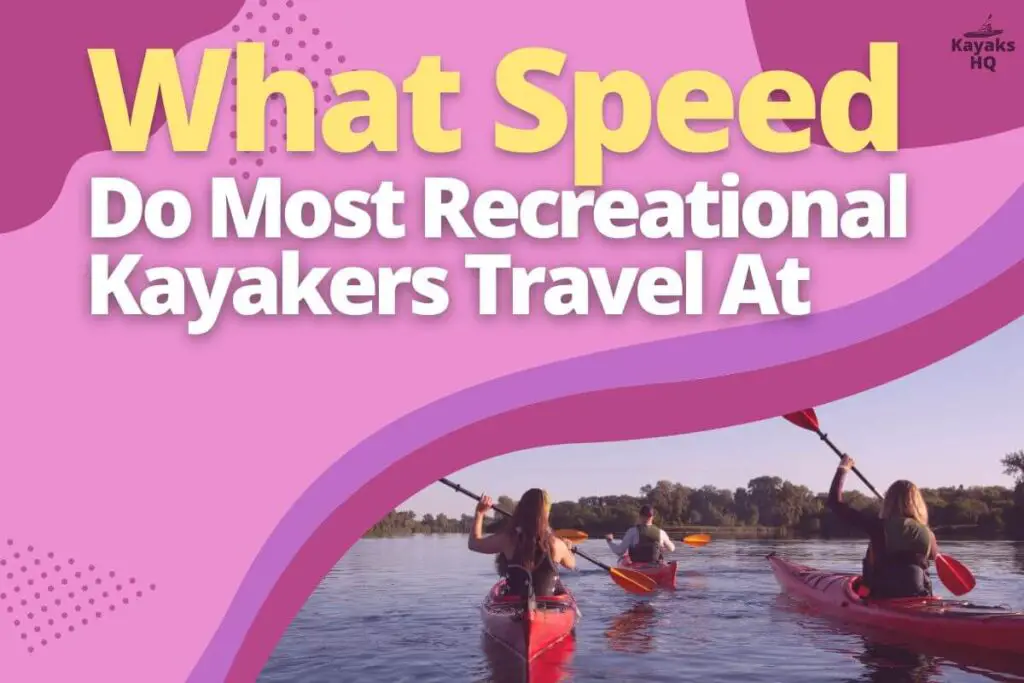 What Speed Do Most Recreational Kayakers Travel At
