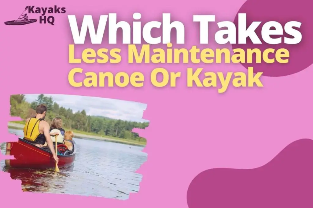 Which Takes Less Maintenance Canoe Or Kayak