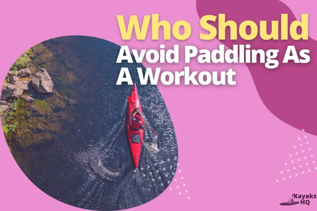 Who Should Avoid Paddling As A Workout