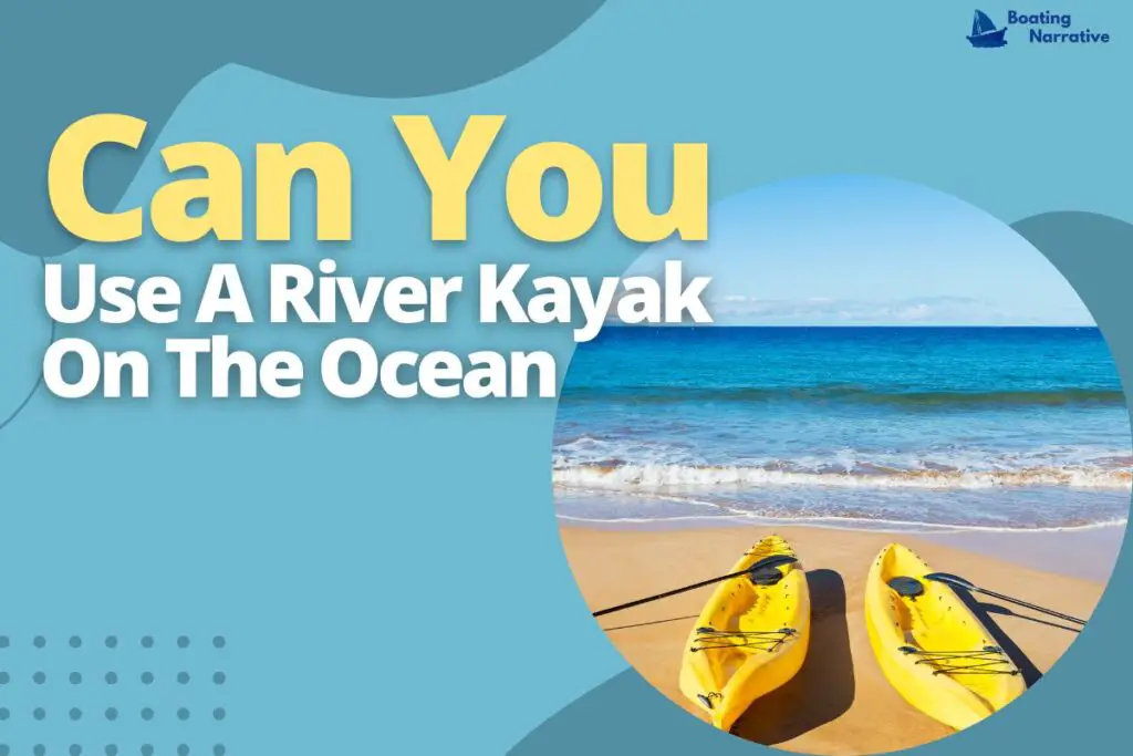 Can You Use A River Kayak On The Ocean