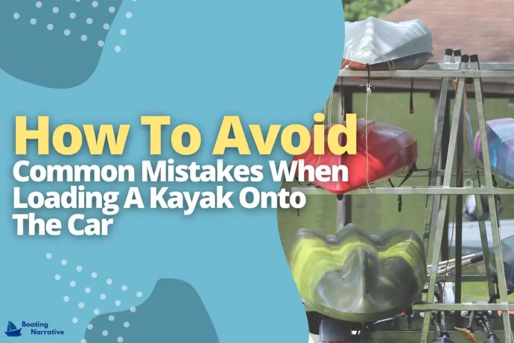 How To Avoid Common Mistakes When Loading A Kayak Onto The Car
