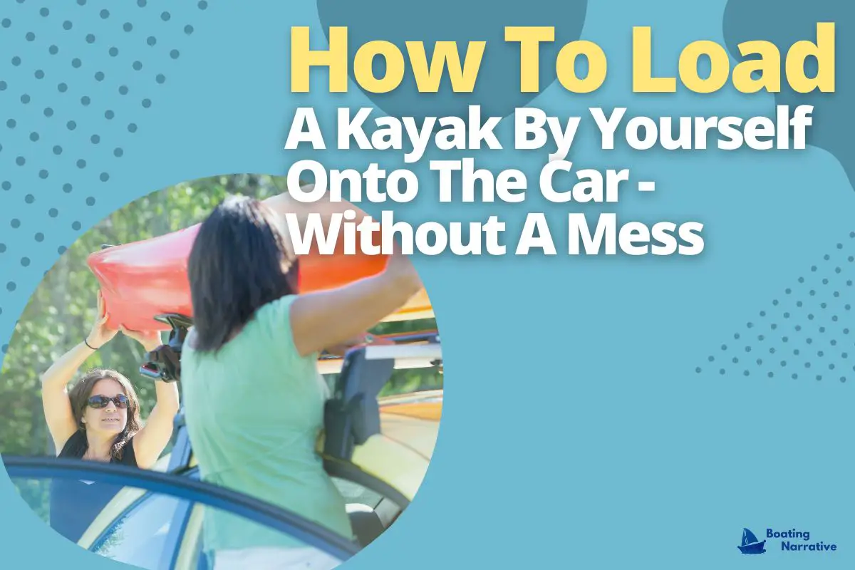 How To Load A Kayak By Yourself Onto The Car - Without A Mess