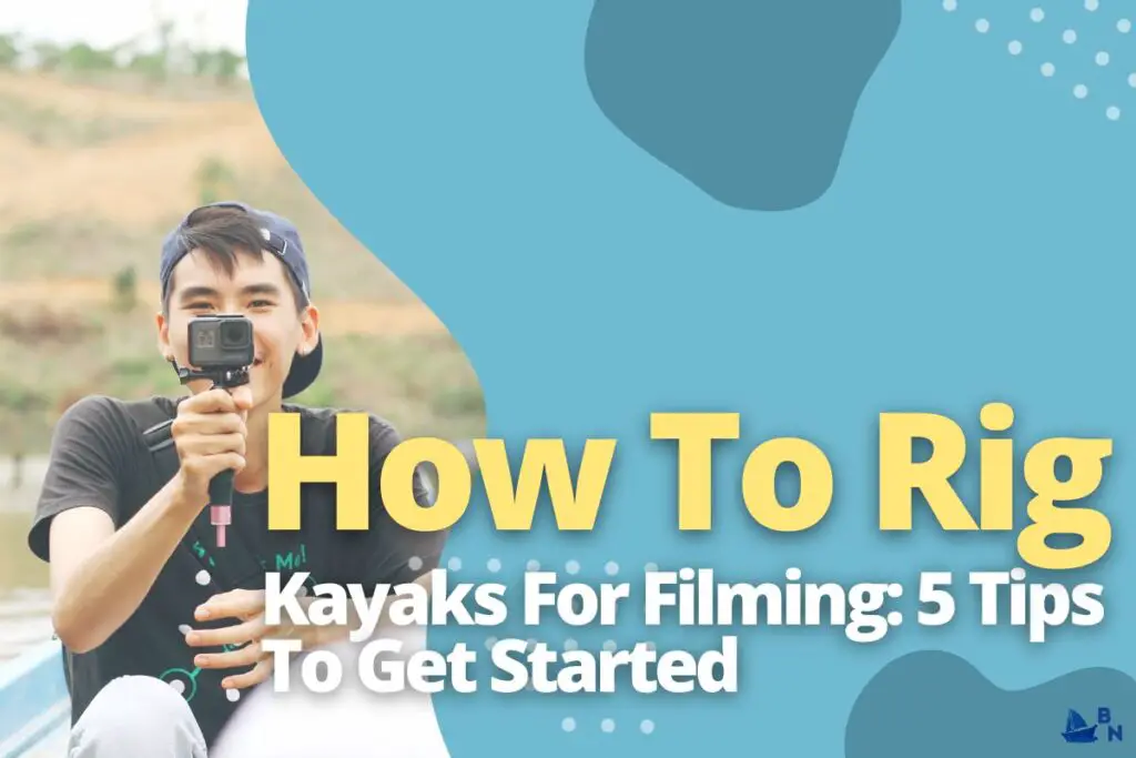 How To Rig Kayaks For Filming_ 5 Tips To Get Started
