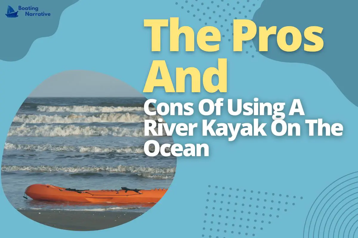 Can You Use A River Kayak On The Ocean (Pros And Cons)
