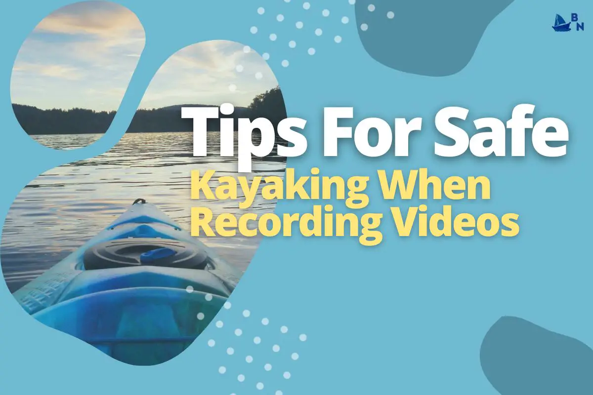 How To Rig Kayaks For Filming 5 Tips To Get Started