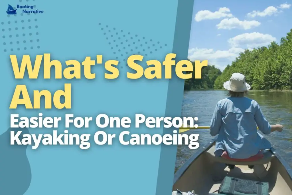 What's Safer And Easier For One Person_ Kayaking Or Canoeing
