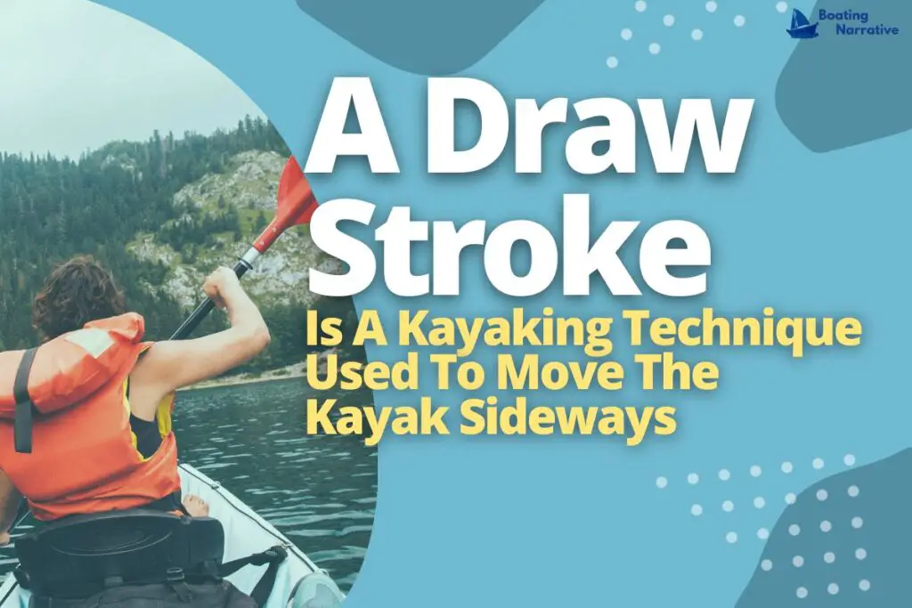 A Draw Stroke Is A Kayaking Technique Used To Move The Kayak Sideways