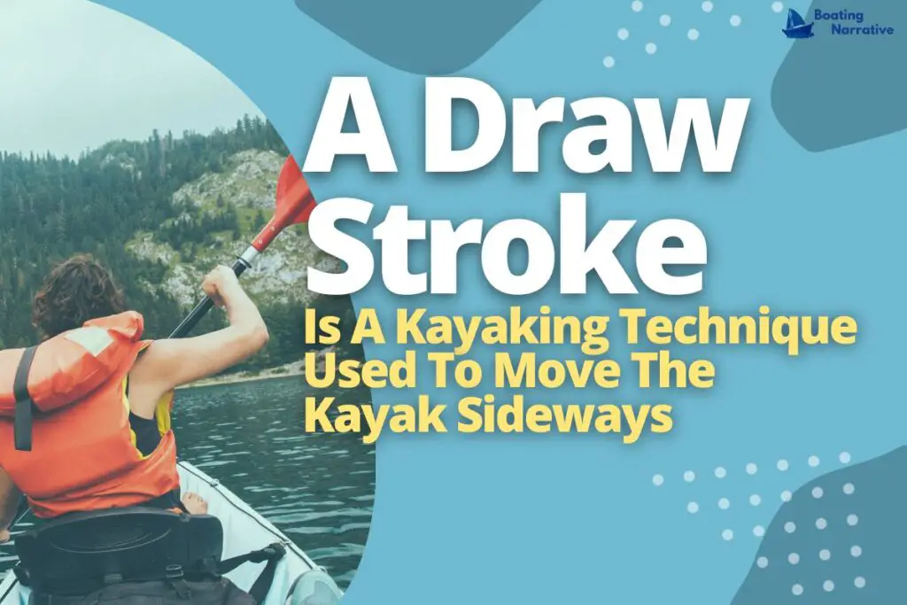 What Is A Draw Stroke In Kayaking (And How To Do It)