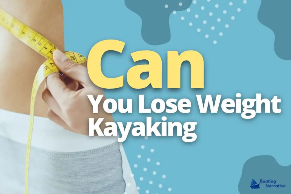 Can You Lose Weight Kayaking