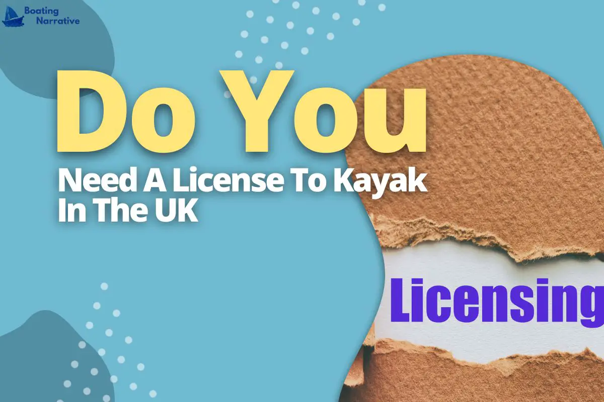 Do You Need A License To Kayak In The UK